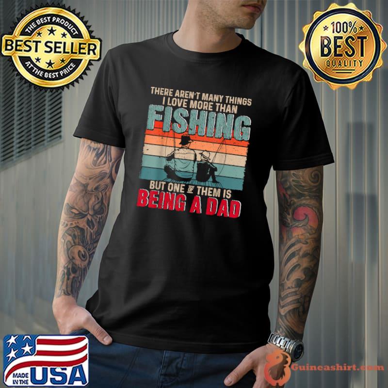 Vintage Retro Proud Dad Fishing Lover Is Being A Dad T-Shirt