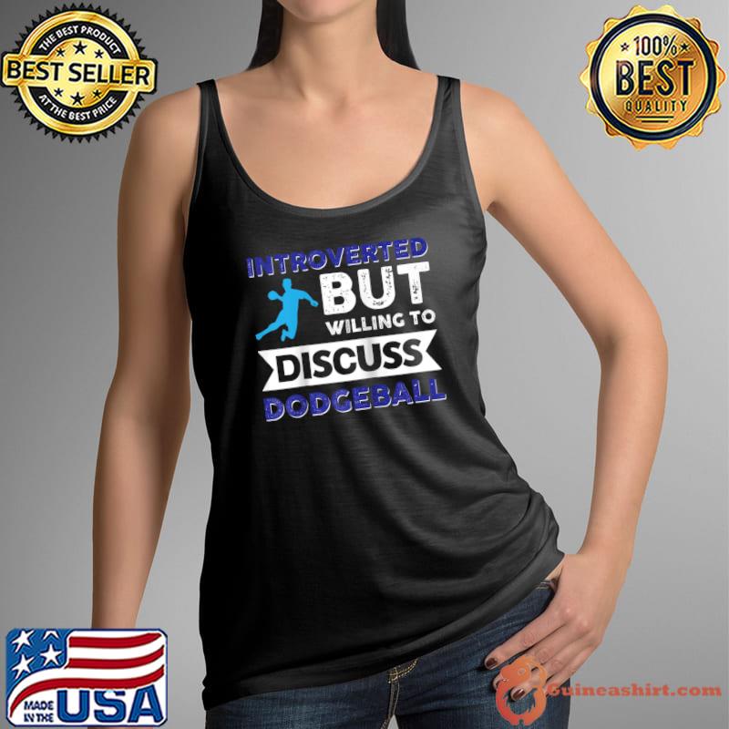 Vwol Introverted But Willing To Discuss Dodgeball T-Shirt Tank Top