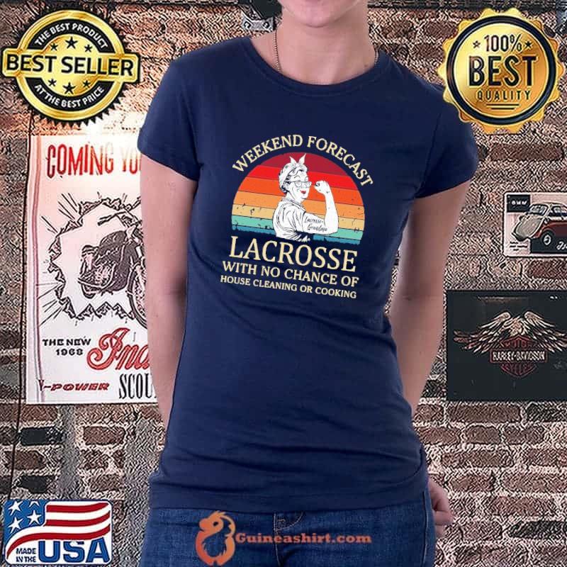 Weekend Forecast Lacrosse With No Change Of House Cleaning Or Cooking Vintage Shirt Ladiestee
