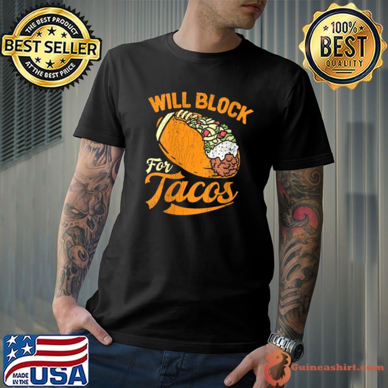 Will Block For Tacos Football Player Lineman T- Unisex