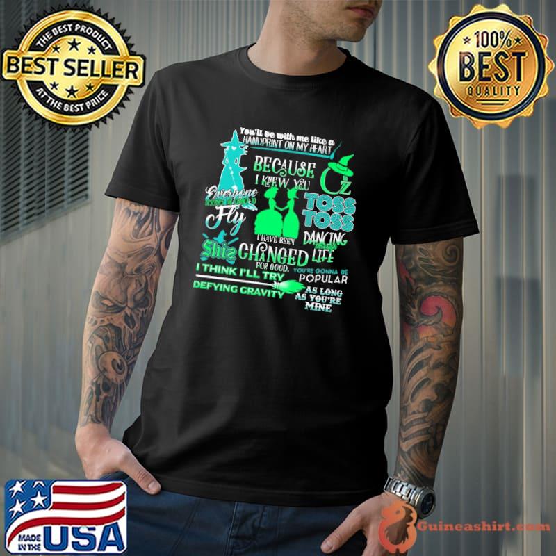 Witch Defying Gravity because i knew you changed for good as long as you're mine shirt