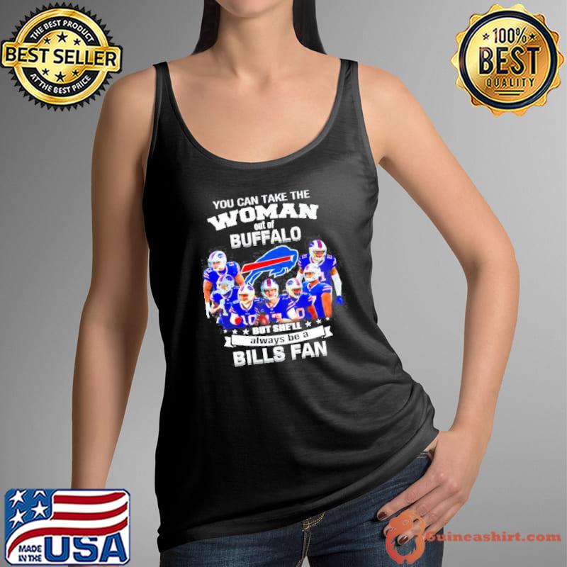You can take the woman out of buffalo but she'll always be a Bills fan Tank Top
