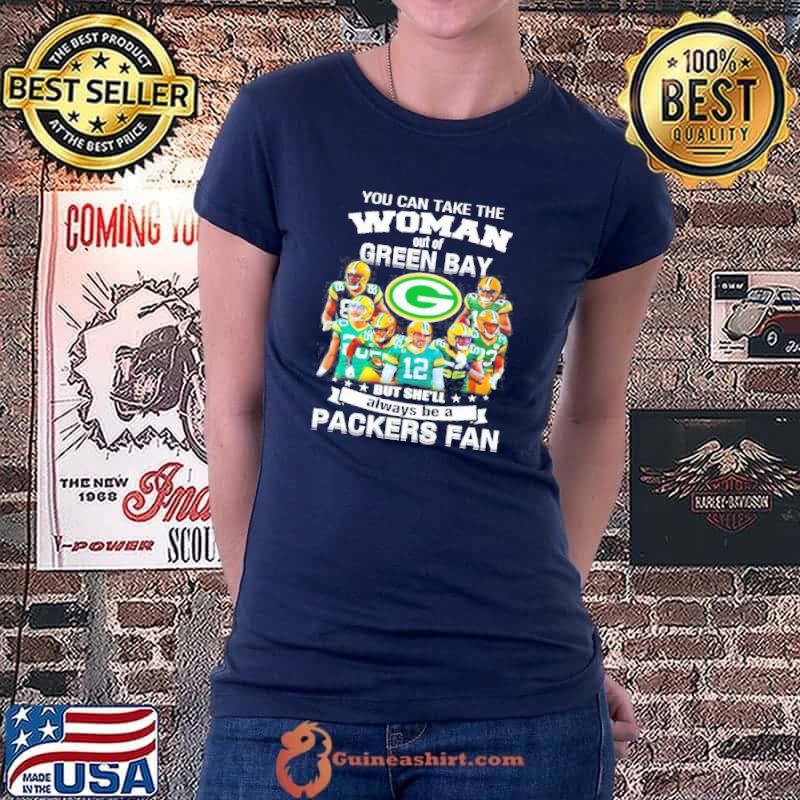 You can take the woman out of green but shell always be a Packers fan shirt