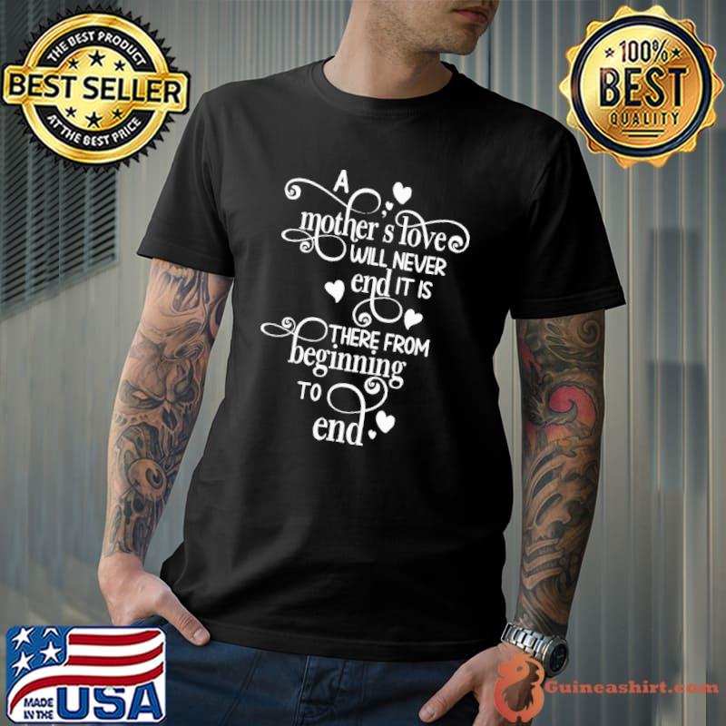 A Mother’s Love Will Never End Mother’s Day Shirt