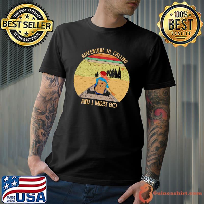 Adventure Is Calling And I Must Go Kayaking Vintage Shirt