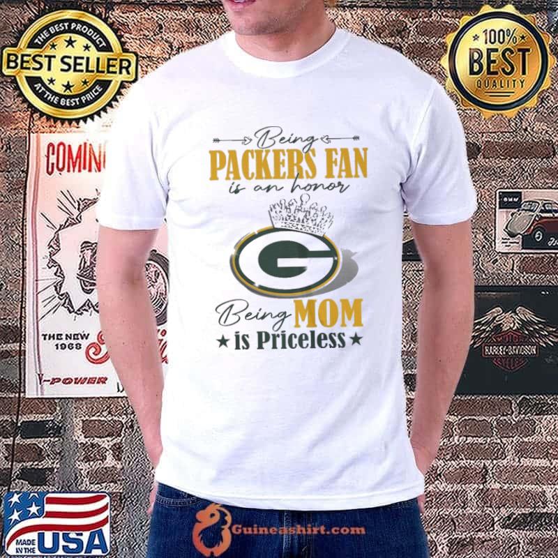 Being Packers fan is an honor being mom is priceless shirt