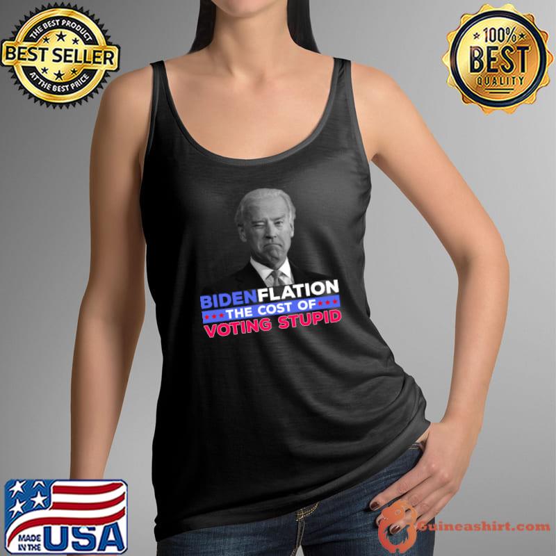 Bidenflation The Cost Of Voting Stupid , Anti-Biden , Biden inflation T-Shirt Tank Top