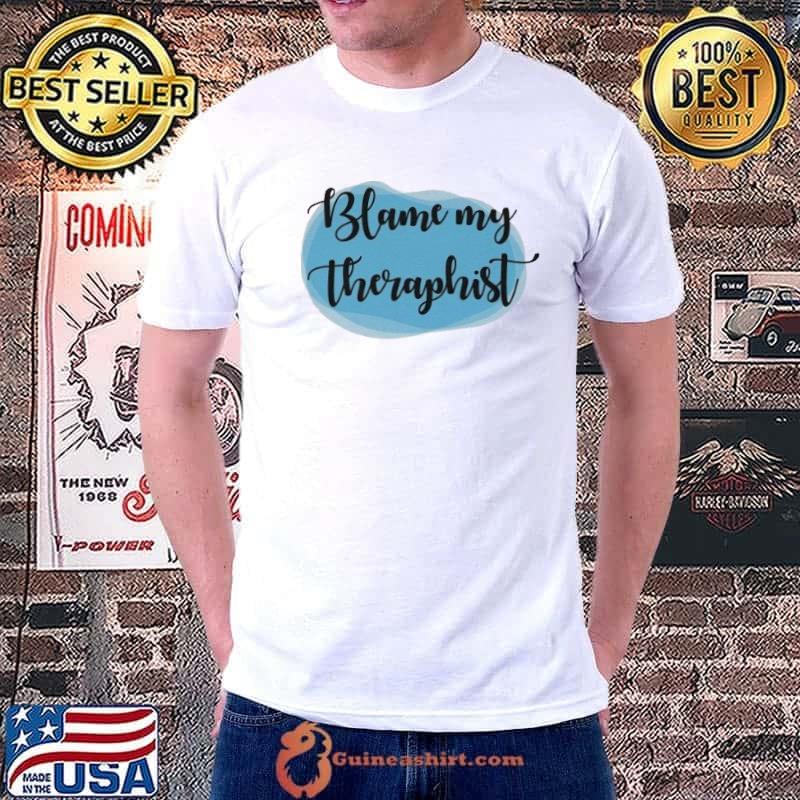 Blame my therapist ultra cotton shirt