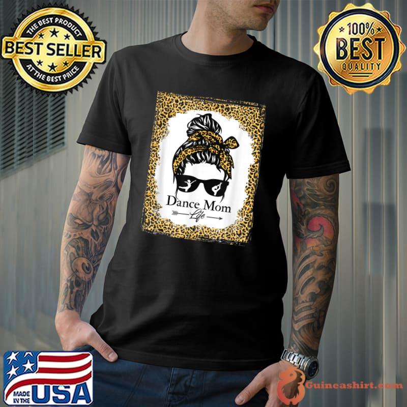 Bleach Dance Mom Messy Bun Hair Funny Leopard Dancer T-Shirt