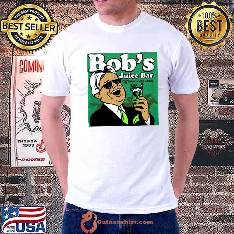 Bob's juice bar stiff drinks and high stakes shirt