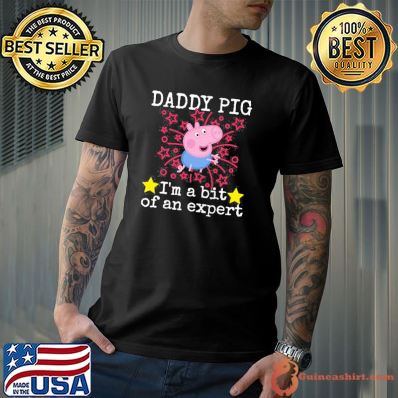 Cute funny daddy pig I'm a bit of an expert shirt
