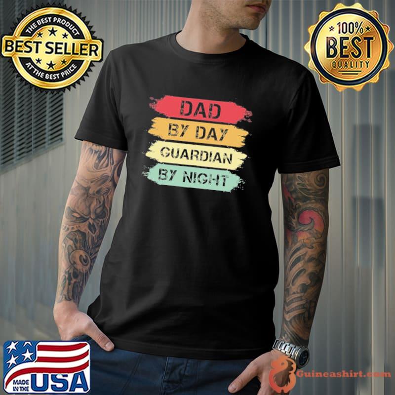 Dad by day guardian by night shirt