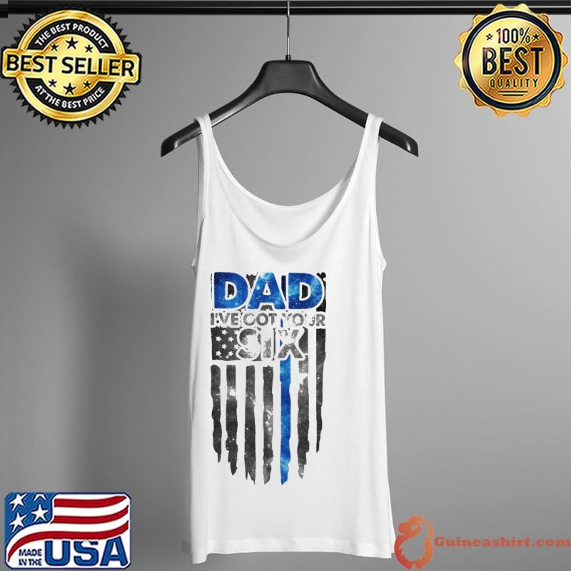 Dad I've Got Your Six American Flag Shirt Tank Top