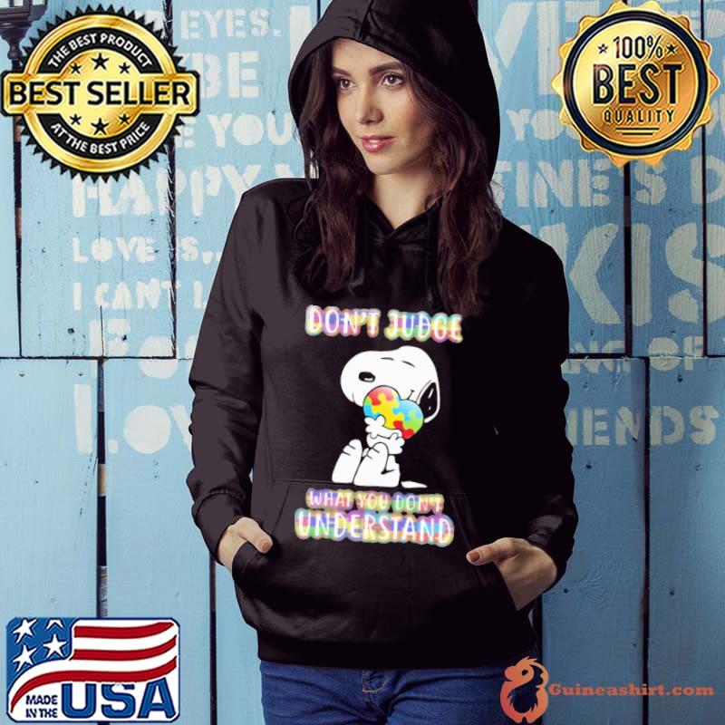 Don't Judge What You Don't Understand Snoopy Autism Shirt Hoodie