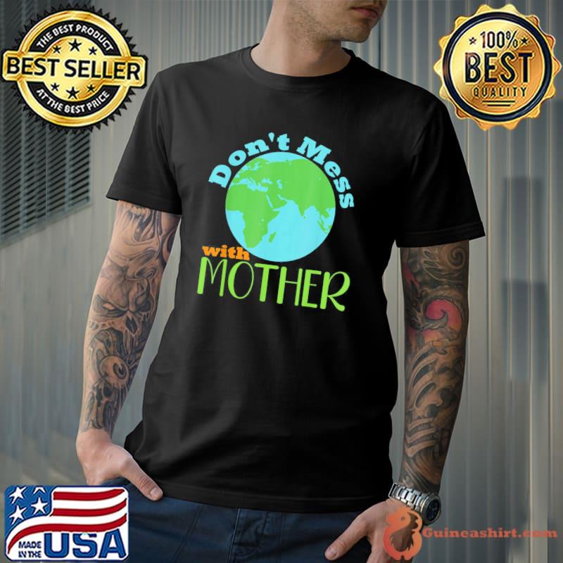 Don't mess with mother earth day mother earth day 2022 shirt