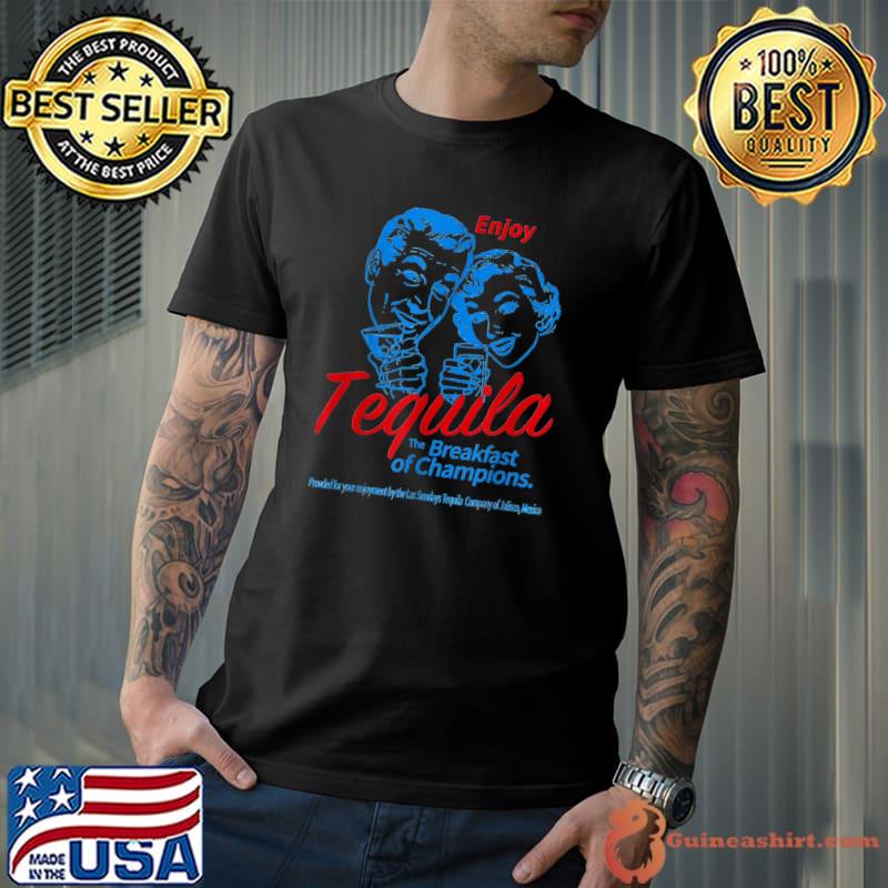 Enjoys Tequila The Breakfasts Of Championss T-Shirt