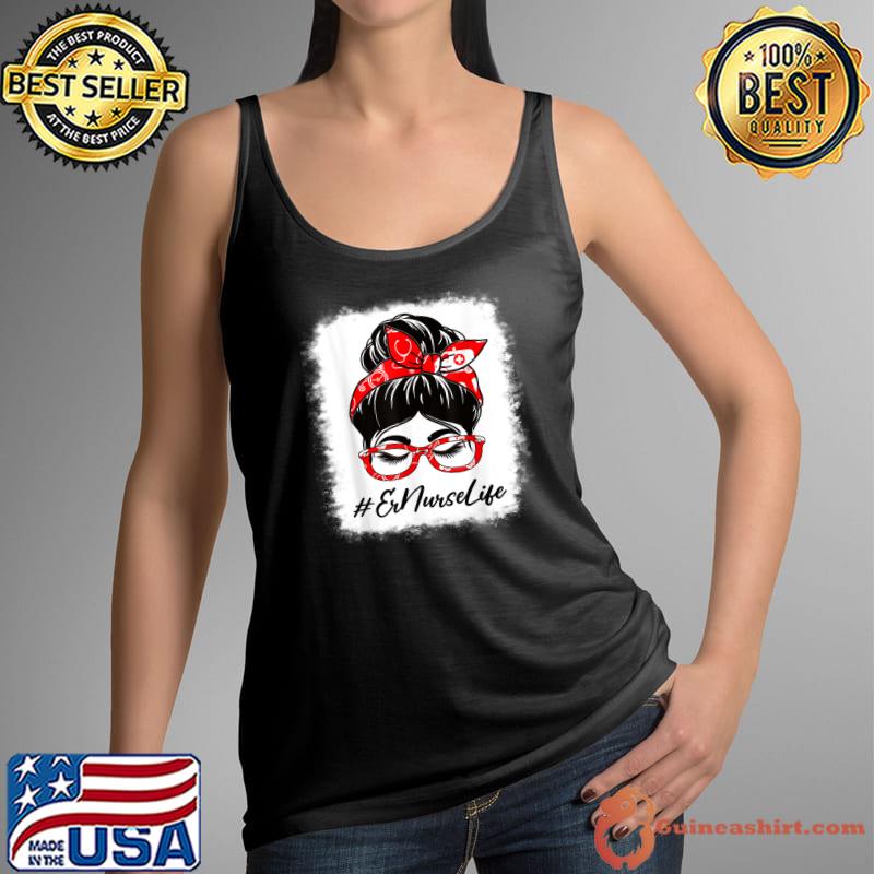 Er Nurse Bleached Messy Bun Appreciation Day For Work T-Shirt Tank Top
