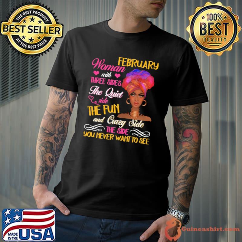 February Woman With Three Sides The Quiet Side The Fun And Crazy Side Shirt