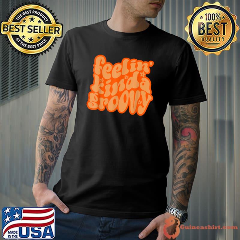Feelin' Kinda Groovy Roller Disco Outfit 70s Aesthetic T-Shirt
