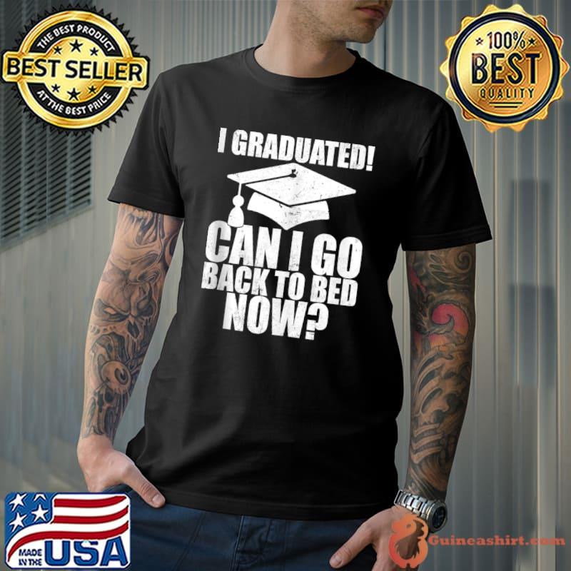 Funny Can I Go Back to Bed Shirt Graduation Gift For Him Her T-shirt