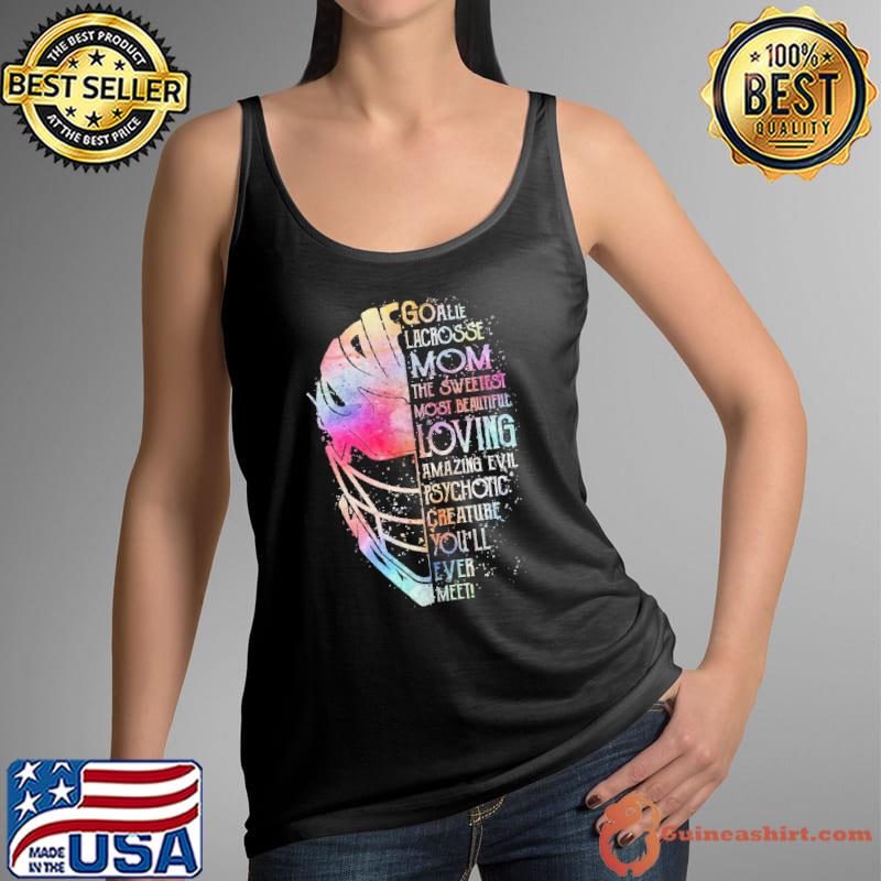 Goalie Lacrosse Mom The Sweetest Most Beautiful Loving Color Shirt Tank Top