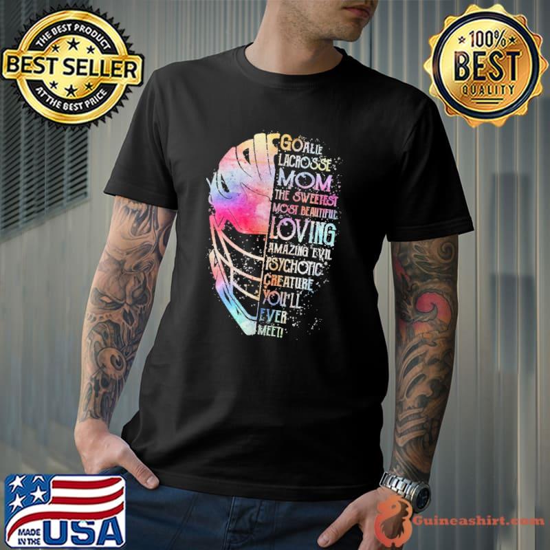 Goalie Lacrosse Mom The Sweetest Most Beautiful Loving Color Shirt