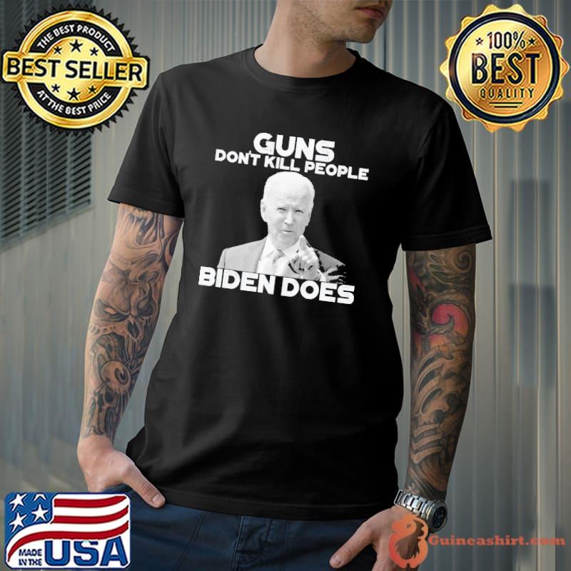 Gun don't kill people biden does shirt
