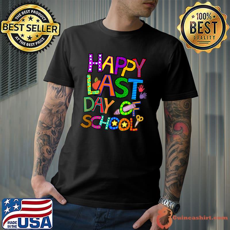 Happy Last Day Of School For Teacher Student Summer Vacation T-Shirt
