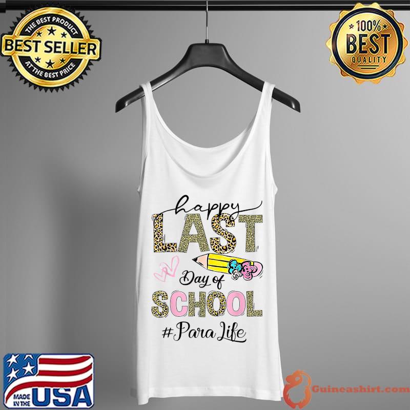Happy Last Day Of School Leopard Paraprofessional Para T-Shirt Tank Top