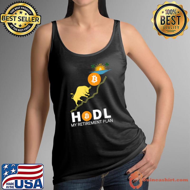 HODL BITCOIN MY RETIREMENT PLAN FUNNY BITCOIN MILLIONAIRE T-Shirt Tank Top