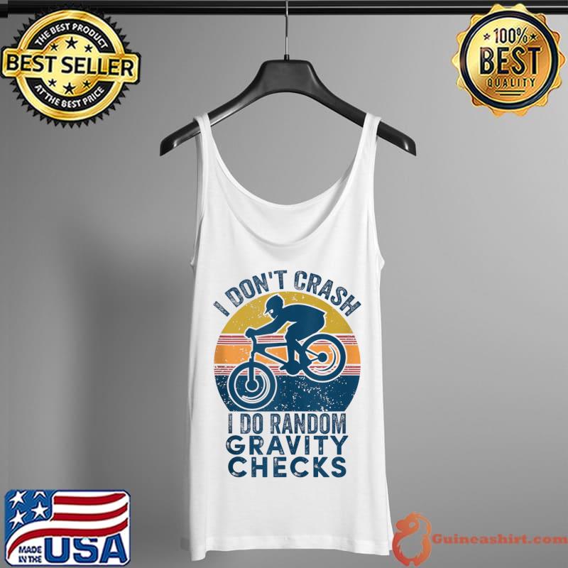 I Don't Crash I Do Random Gravity Checks Mountain Biking Tank Top Tank Top
