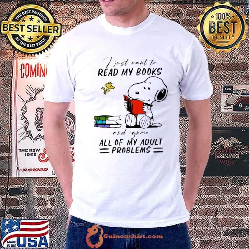 I Just Want To Read My Books And Ignore All Of My Adult Problem Snoopy Shirt