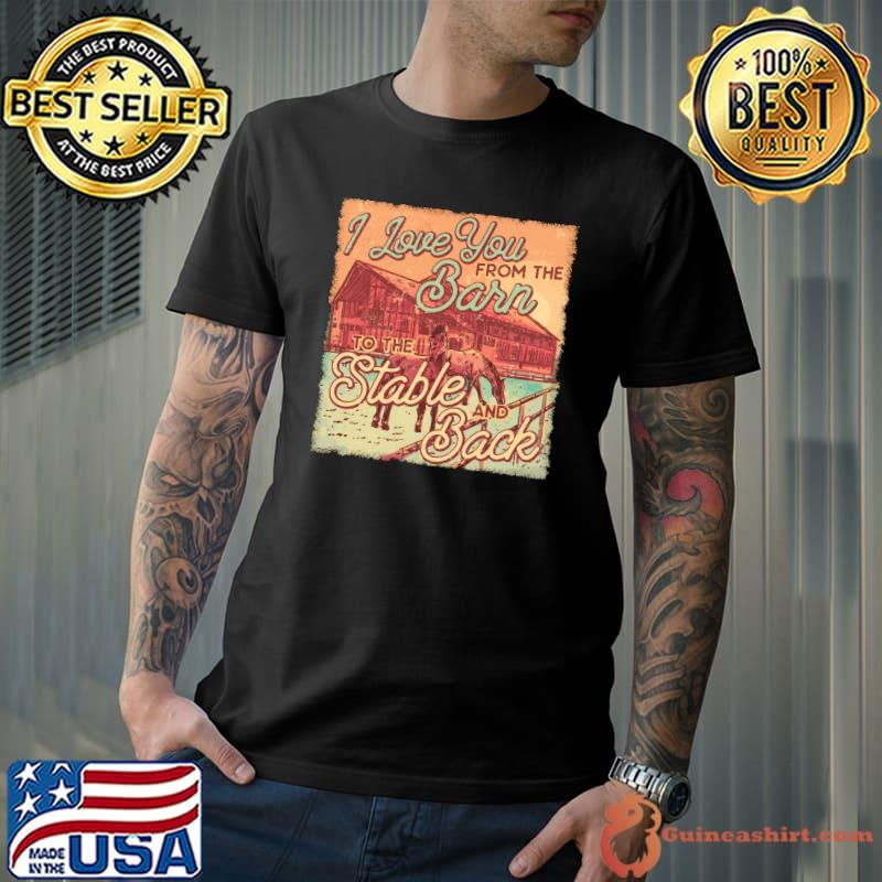 I Love You From The Barn To The Stable And Back Riding Long Sleeve T-Shirt