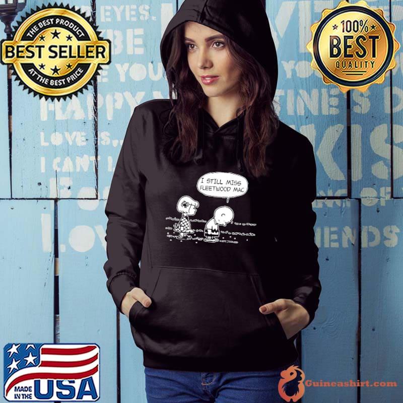 I Still Miss Fleetwood Mac charlie Shirt Hoodie