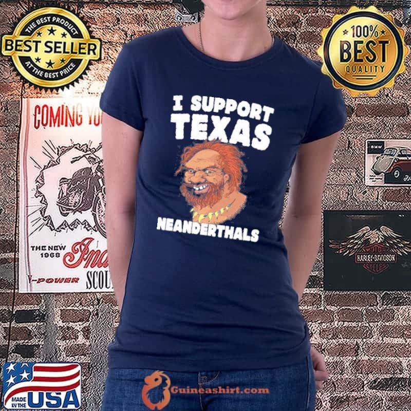 I Support Texas Neanderthals 2021 Ladiestee
