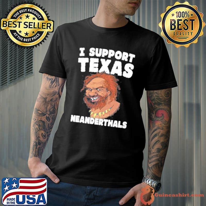 I Support Texas Neanderthals 2021 shirt