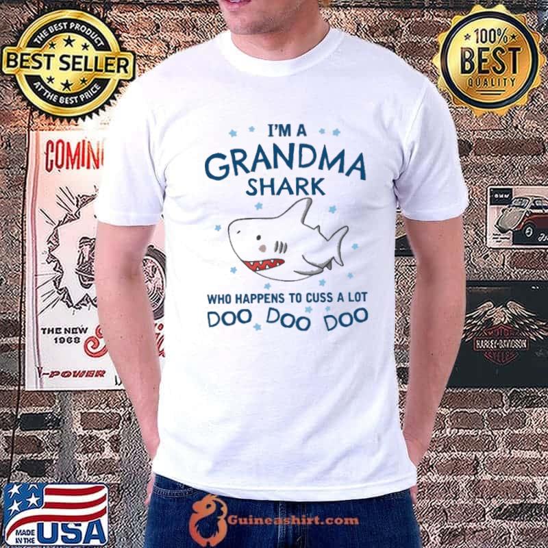 I'm A GRandma Shark Who Happens To Cuss A Lot Doo Doo Shirt