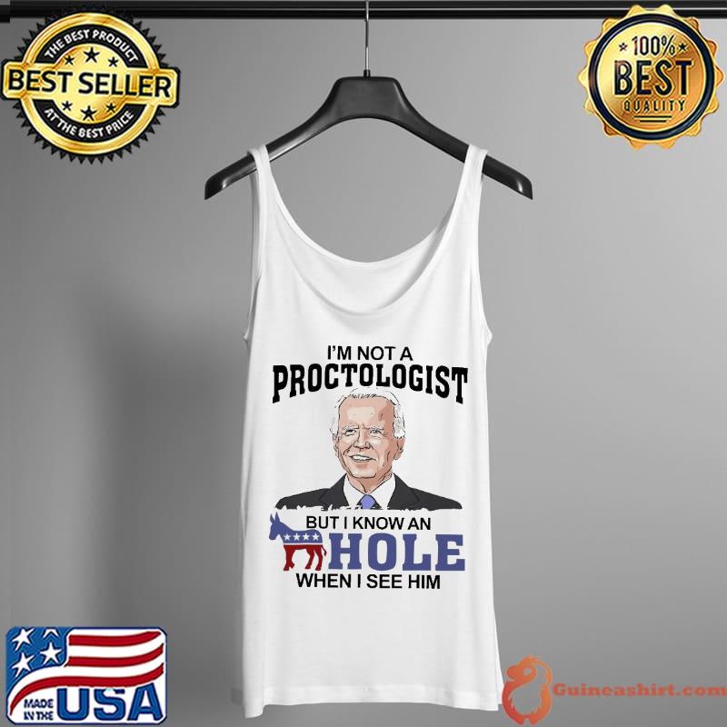 I'm not a proctologist but know hole when see him Joe Biden Tank Top
