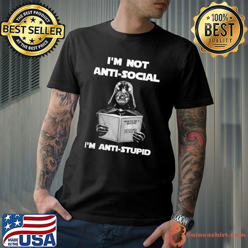 I'm Not Anti Social I'm Anti Stupid Vander Shirt