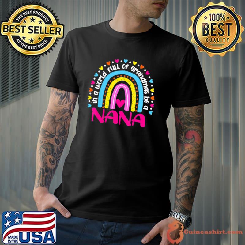 In A World Full Of Grandmas Be A NaNa Happy Mother’s Day T-Shirt