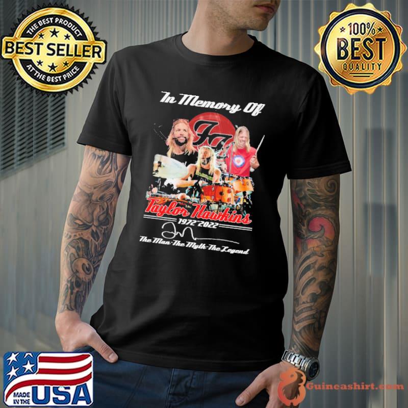 In Memory Of Taylor Hawkins 1972 2022 The Man the Myth The Legend Shirt