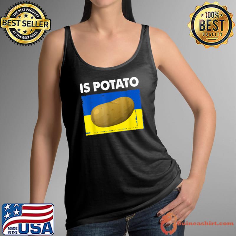 Is Potato Funny Ukraine Joke Support Ukraine Is Potato T-Shirt Tank Top