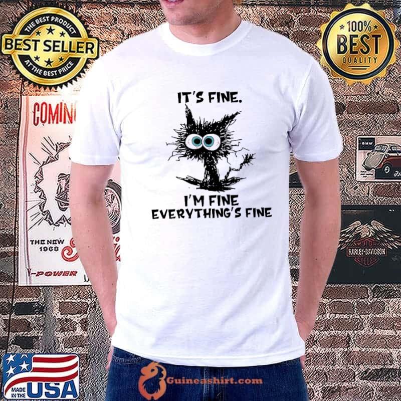 It's Fine I'm Fine Everything's Fine Shirt