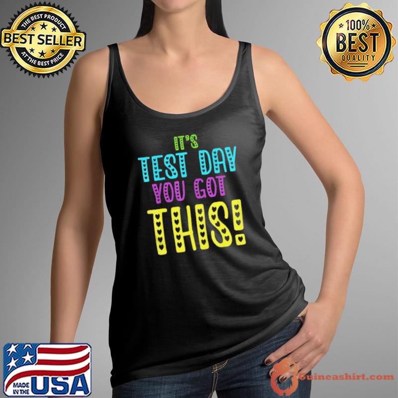 It's test day you got this teacher student testing day Tank Top