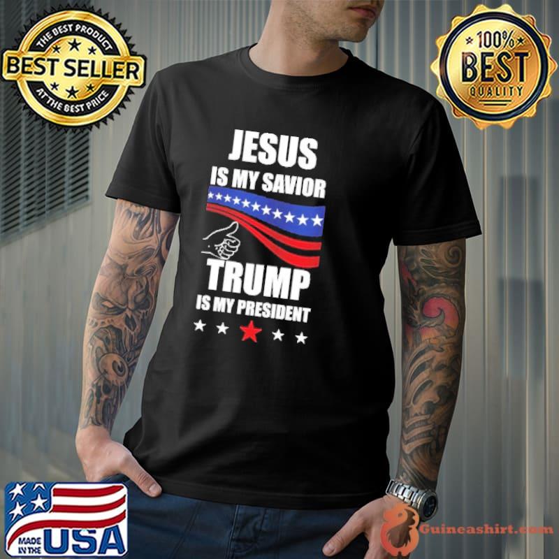 Jesus Is My Savior Trump Is My President Shirt Unisex