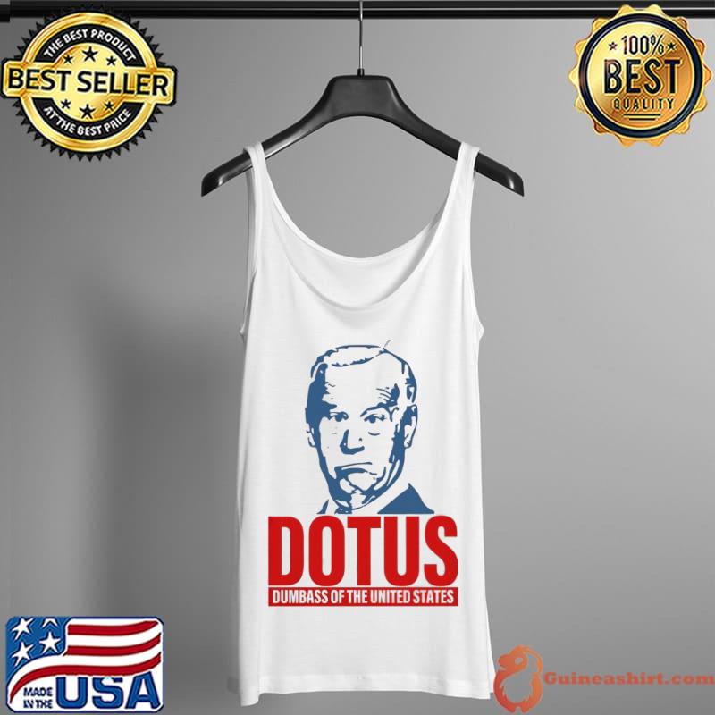 Joe Biden dotus dumbass of the united states Tank Top