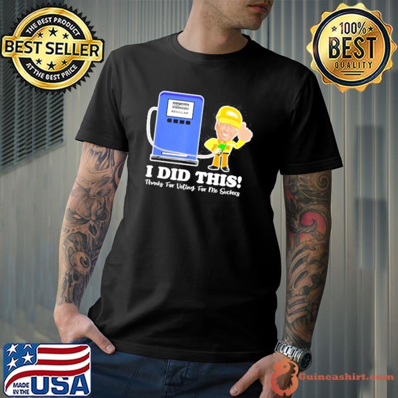 Joe Biden gas price I did this thanks for voting antI meme shirt