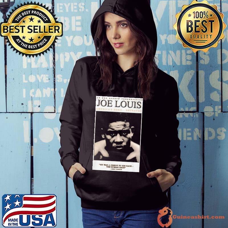 Joe Louis America's Hero Betrayed The Human Race Shirt Hoodie