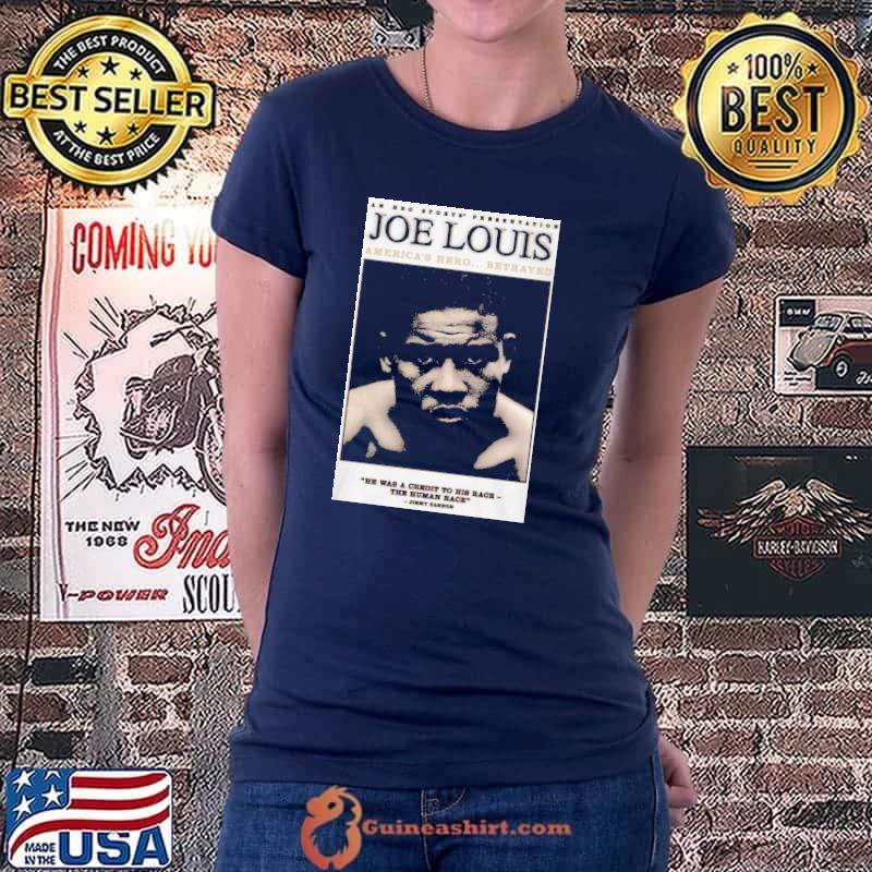 Joe Louis America's Hero Betrayed The Human Race Shirt Ladiestee