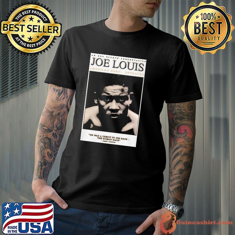 Joe Louis America's Hero Betrayed The Human Race Shirt